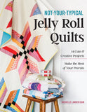 Not Your Typical Jelly Roll Quilts by Michelle Cain