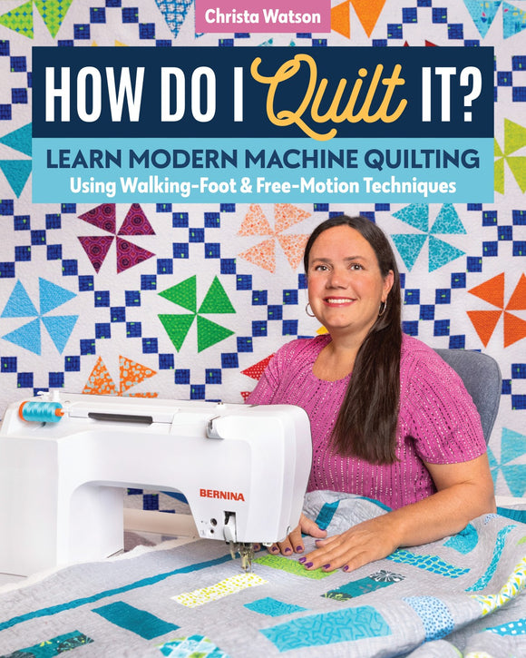 How Do I Quilt It? by Christa Watson