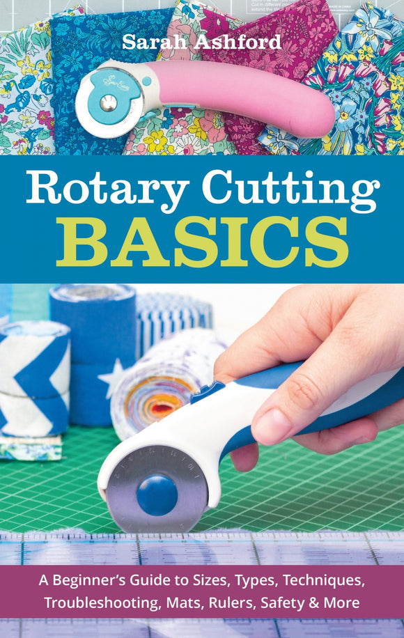 Rotary Cutter Basics by Sarah Ashford