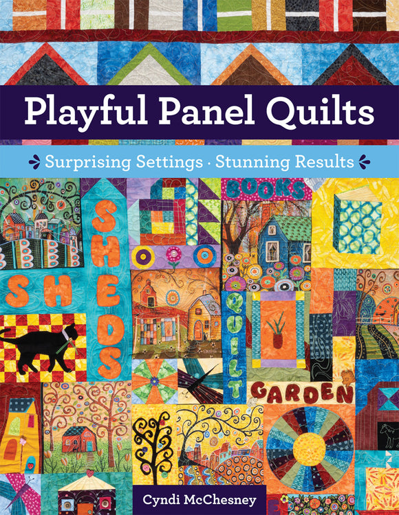 Playful Panel Quilts by Cynthia Ann McChesney