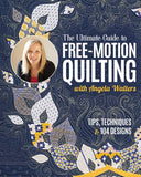 The Ultimate Guide to Free-Motion Quilting by Angela Walters