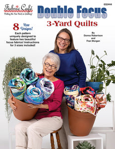 Double Focus With 3 Yard Quilts by Donna Robertson of 3-Yard Quilts