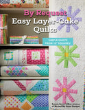 By Request Easy Layer Cake Quilts by Barbara Groves from Antler Quilt Design