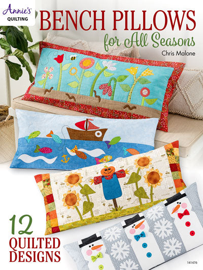 Bench Pillows for All Seasons by Chris Malone for Annie's Quilting