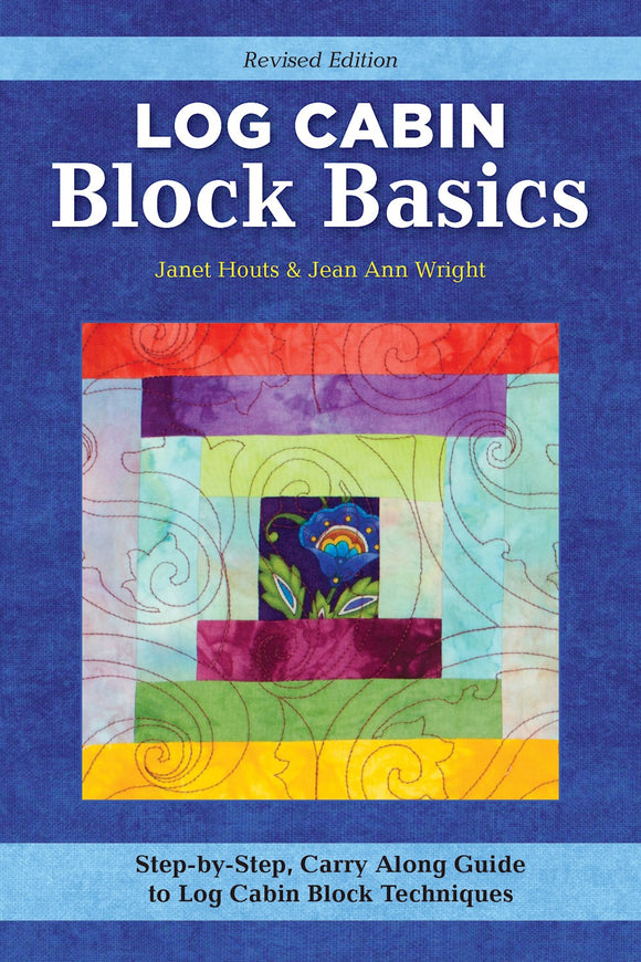 Log Cabin Block Basics-Updated Edition